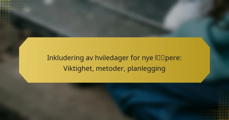 Inkludering av hviledager for nye løpere: Viktighet, metoder, planlegging
