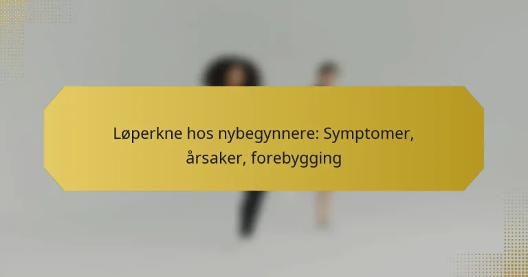 Løperkne hos nybegynnere: Symptomer, årsaker, forebygging