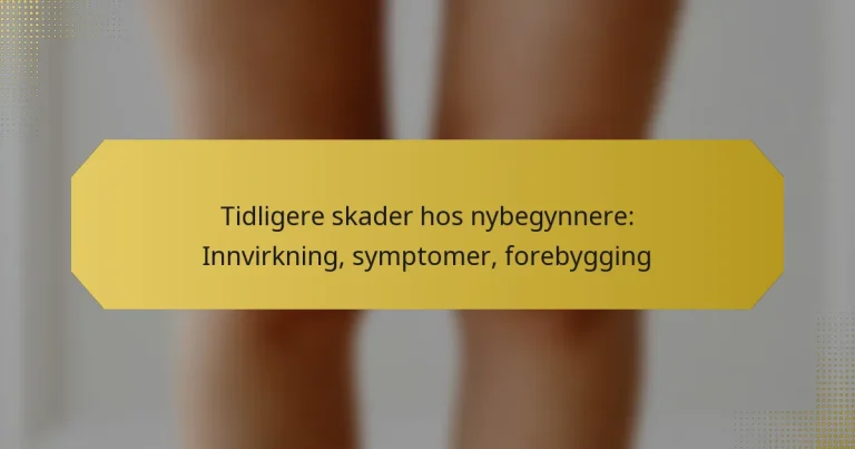 Tidligere skader hos nybegynnere: Innvirkning, symptomer, forebygging