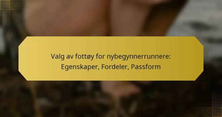 Valg av fottøy for nybegynnerrunnere: Egenskaper, Fordeler, Passform