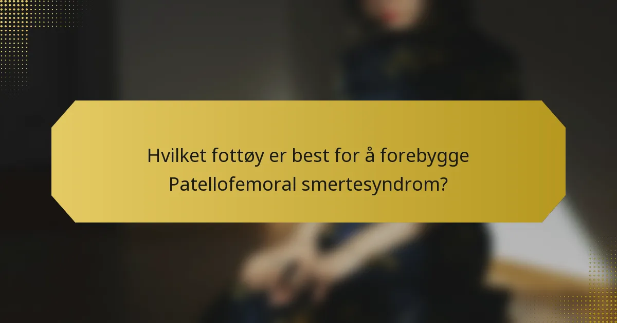 Hvilket fottøy er best for å forebygge Patellofemoral smertesyndrom?
